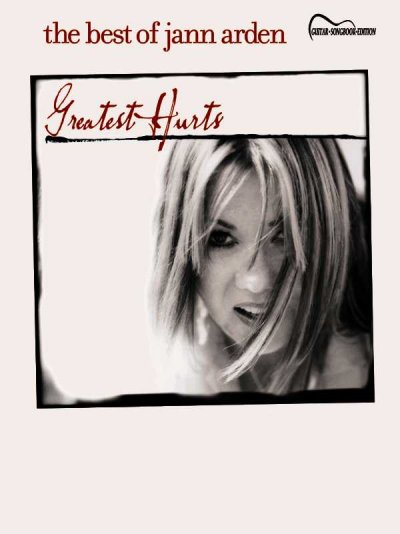Best of Jann Arden: Greatest Hurts (Guitar Songbook Edition)
