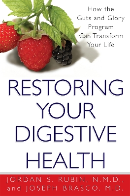 Restoring Your Digestive Health:: How The Guts And Glory Program Can Transform Your Life