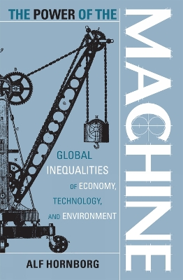 Power of the Machine: Global Inequalities of Economy, Technology, and Environment