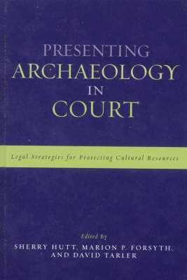 Presenting Archaeology in Court: A Guide to Legal Protection of Sites