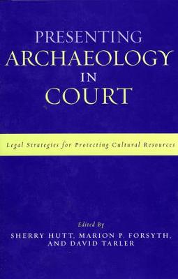 Presenting Archaeology in Court: A Guide to Legal Protection of Sites