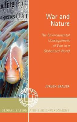 War and Nature: The Environmental Consequences of War in a Globalized World