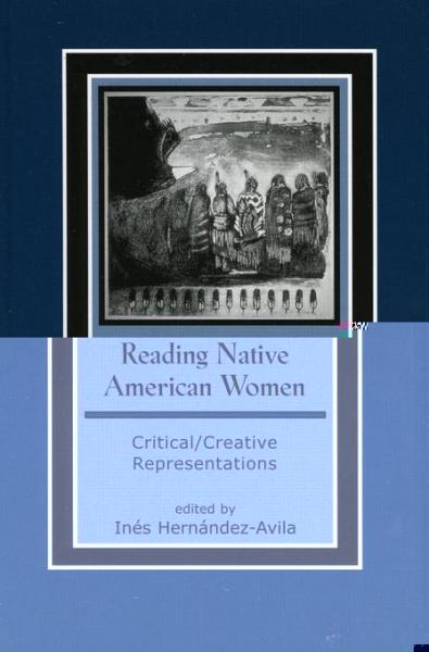 Reading Native American Women: Critical/Creative Representations