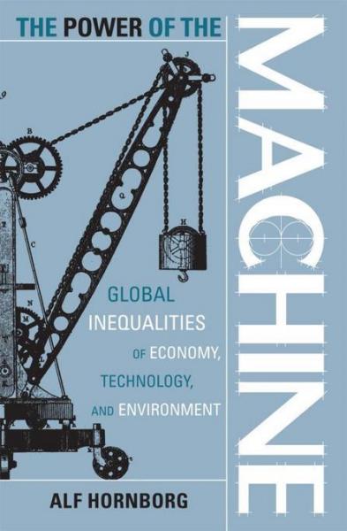Power of the Machine: Global Inequalities of Economy, Technology, and Environment