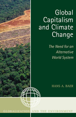 Global Capitalism and Climate Change: The Need for an Alternative World System