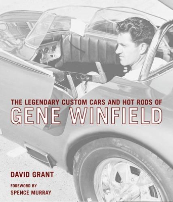 Legendary Custom Cars and Hot Rods of Gene Winfield