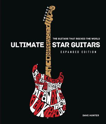 Ultimate Star Guitars: The Guitars That Rocked the World, Expanded Edition Revised Edition