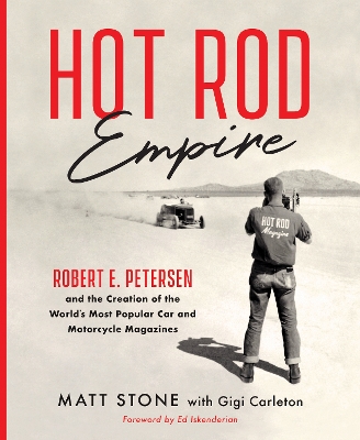 Hot Rod Empire: Robert E. Petersen and the Creation of the World's Most Popular Car and  Motorcycle Magazines