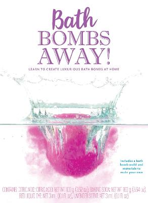 Bath Bombs Away!: Learn to Create Luxurious Bath Bombs at Home - Includes a bath bomb mold and  materials to make your own