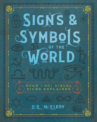 Signs & Symbols of the World: Over 1,001 Visual Signs Explained