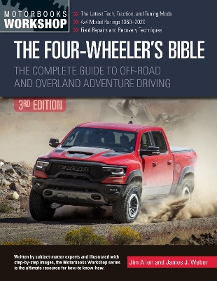 Four-Wheeler's Bible: The Complete Guide to Off-Road and Overland Adventure Driving, Revised &  Updated