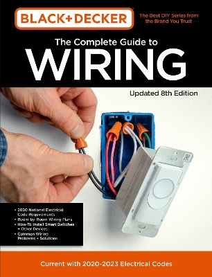 Black & Decker The Complete Guide to Wiring Updated 8th Edition: Current with 2020-2023 Electrical Codes, Volume 8