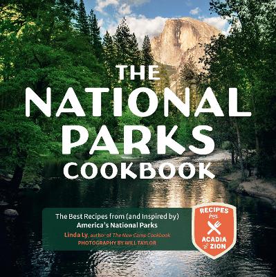 National Parks Cookbook: The Best Recipes from (and Inspired by) America's National Parks