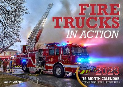 Fire Trucks in Action 2023: 16-Month Calendar - September 2022 through December 2023