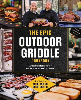 Epic Outdoor Griddle Cookbook: Amazing Recipes for Griddles and Flattops