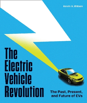 Electric Vehicle Revolution: The Past, Present, and Future of EVs