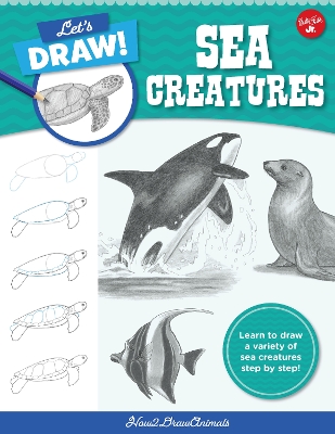 Let's Draw Sea Creatures: Learn to draw a variety of sea creatures step by step!, Volume 6