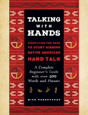 Talking with Hands: Everything You Need to Start Signing Native American Hand Talk  - A Complete Beginner's Guide with over 200 Words and Phrases