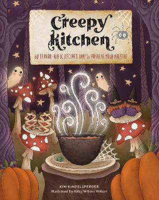 Creepy Kitchen: 60 Terror-rific Recipes That'll Possess Your Palette