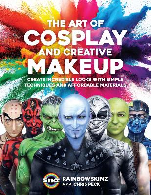 Art of Cosplay and Creative Makeup: Create Incredible Looks with Simple Techniques and Affordable Materials