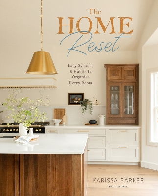 Home Reset: Easy Systems and Habits to Organize Every Room