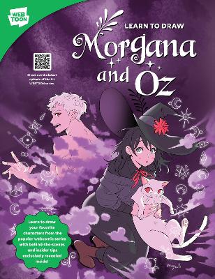 Learn to Draw Morgana and Oz: Learn to draw your favorite characters from the popular webcomic series with  behind-the-scenes and insider tips exclusively revealed inside!
