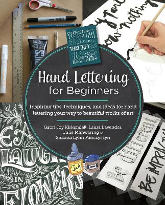 Hand Lettering for Beginners: Inspiring tips, techniques, and ideas for hand lettering your way to  beautiful works of art