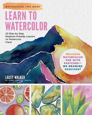 Learn to Watercolor: 20 Step-by-Step Beginner-Friendly Lessons on Watercolor Paper - Includes  Watercolor Pad with Sketches  No Drawing Required!