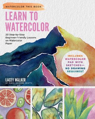 Learn to Watercolor: 20 Step-by-Step Beginner-Friendly Lessons on Watercolor Paper - Includes Watercolor Pad with Sketches - No Drawing Required!