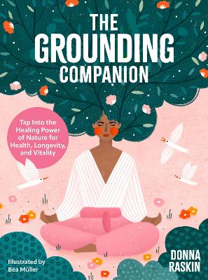 Grounding Companion: Tap Into the Healing Power of Nature for Health, Longevity, and Vitality