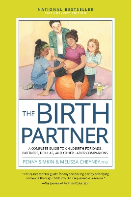 Birth Partner, Sixth Revised Edition: A Complete Guide to Childbirth for Dads, Partners, Doulas, and Other Labor  Companions Sixth Edition, Revised Edition