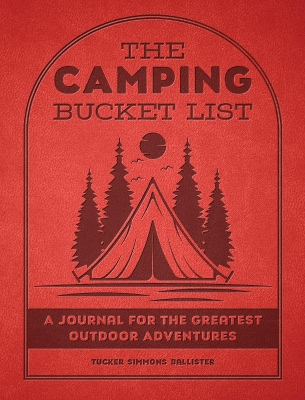 Camping Bucket List: A Journal for the Greatest Outdoor Adventures