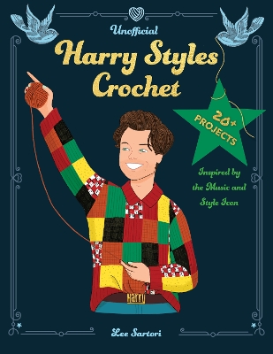 Unofficial Harry Styles Crochet: 20plus Projects Inspired by the Music and Style Icon