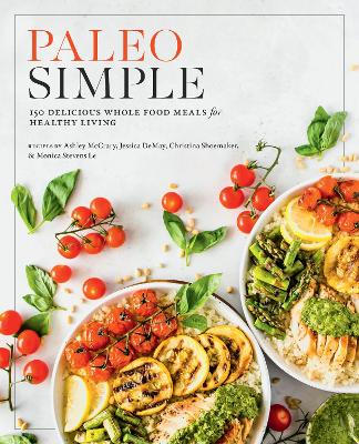 Paleo Simple: 150 Delicious Whole Food Meals for Healthy Living