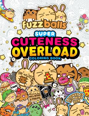 Fuzzballs Super Cuteness Overload Coloring Book: Join the Fuzzballs' Adventures with Silly Scenes, Fun Comics, and Cozy  Patterns