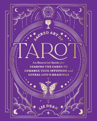 Sacred Art of Tarot: An Essential Guide for Reading the Cards to Enhance Your Intuition and  Reveal Lifes Meanings