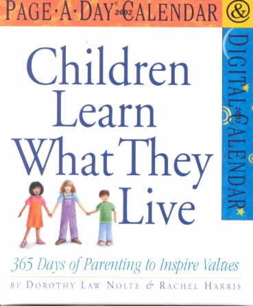 Children Learn What They Live: 365 Days of Parenting to Inspire Values 2002 ed., Page-a-Day Calendar 2002