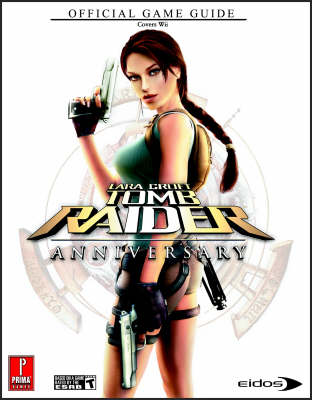 Lara Croft Tomb Raider Anniversary Wii Game Guide: Official Game Guide Anniversary ed.