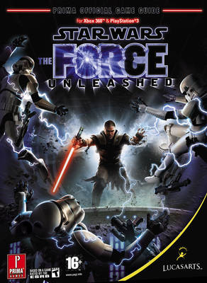Star Wars - the Force Unleashed: Prima's Official Game Guide