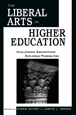 Liberal Arts in Higher Education: Challenging Assumptions, Exploring Possibilities