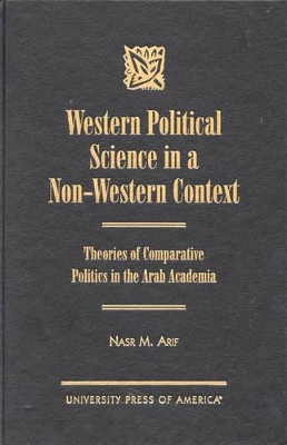 Western Political Science in a Non-Western Context: Theories of Comparative Politics in the Arab Academia