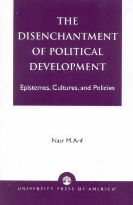 Disenchantment of Political Development: Epistemes, Cultures, and Policies