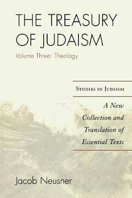 Treasury of Judaism: A New Collection and Translation of Essential Texts Third Edition