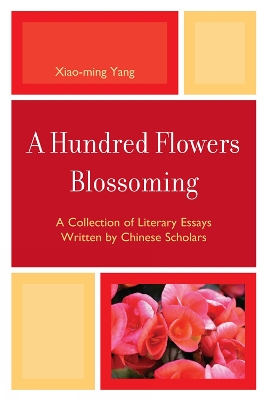Hundred Flowers Blossoming: A Collection of Literary Essays Written by Chinese Scholars