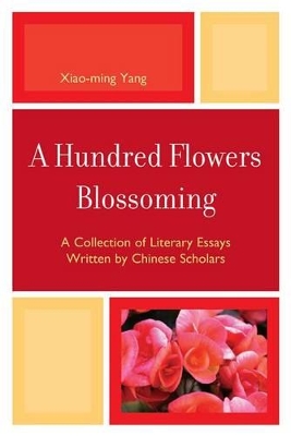 Hundred Flowers Blossoming: A Collection of Literary Essays Written by Chinese Scholars