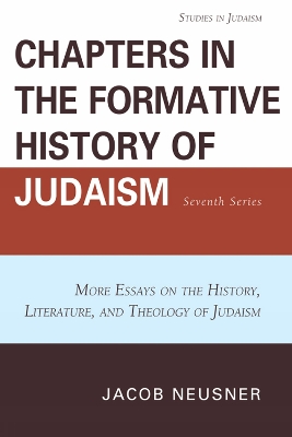 Chapters in the Formative History of Judaism: Seventh Series: More Essays on the History, Literature, and Theology of Judaism