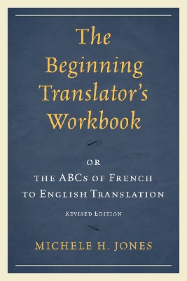 Beginning Translators Workbook: or the ABCs of French to English Translation Revised Edition