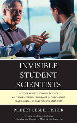 Invisible Student Scientists: How Graduate School Science and Engineering Programs Shortchange Black,  Hispanic, and Women Students