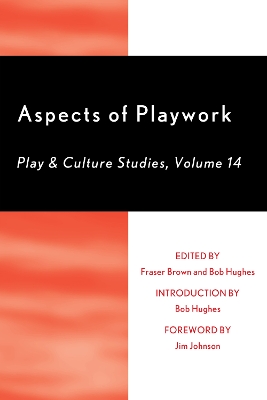 Aspects of Playwork: Play and Culture Studies Fourteenth Edition, Acting edition