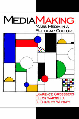 MediaMaking: Mass Media in a Popular Culture